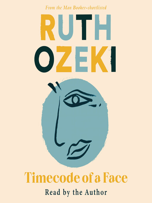 Title details for Timecode of a Face by Ruth Ozeki - Available